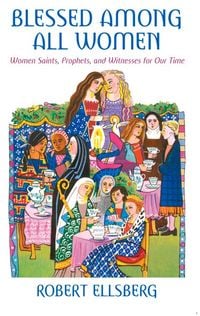 Produktbild: Blessed Among All Women Women Saints, Prophets, and Witnesses for Our Time