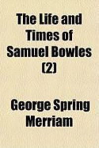 Produktbild: The Life and Times of Samuel Bowles (2)