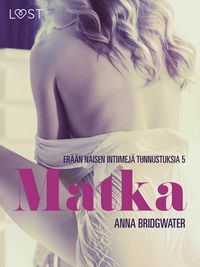 Produktbild: Matka - er&auml;&auml;n naisen intiimej&auml; tunnustuksia 5