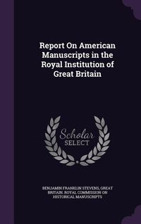 Produktbild: Report On American Manuscripts in the Royal Institution of Great Britain