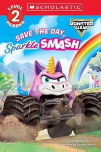 Produktbild: Monster Jam: Save the Day, Sparkle Smash (Scholastic Level 2 Reader)