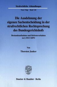 Produktbild: Die Ausdehnung der eigenen Sachentscheidung in der strafrechtlichen Rechtsprechung des Bundesgerichtshofs.