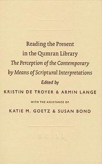 Bild vom Artikel Reading the Present in the Qumran Library: The Perception of the Contemporary by Means of Scriptural Interpretations vom Autor 