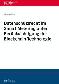 Produktbild: Datenschutzrecht im Smart Metering unter Ber&uuml;cksichtigung der Blockchain-Technologie