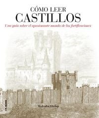 Bild vom Artikel Cómo leer castillos : un curso intensivo para entender las fortificaciones vom Autor Malcolm Hislop