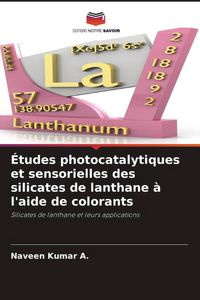 Produktbild: &Eacute;tudes photocatalytiques et sensorielles des silicates de lanthane &agrave; l'aide de colorants
