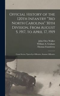 Produktbild: Official History of the 120th Infantry "3rd North Carolina" 30th Division, From August 5, 1917, to April 17, 1919