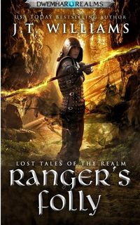 Produktbild: Ranger's Folly: A Tale of the Dwemhar (Lost Tales of the Realms, #1)