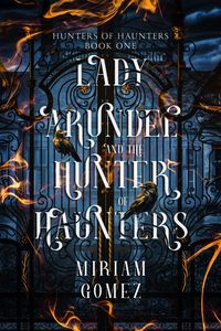 Produktbild: Lady Arundel and the Hunter of Haunters (Hunters of Haunters, #1)