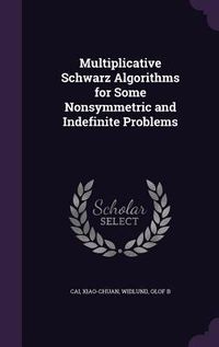 Produktbild: Multiplicative Schwarz Algorithms for Some Nonsymmetric and Indefinite Problems