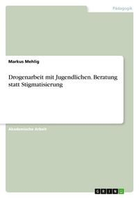 Produktbild: Drogenarbeit mit Jugendlichen. Beratung statt Stigmatisierung