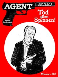 Produktbild: AGENT ECHO - Tod allen Spionen!