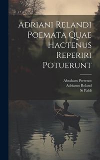 Produktbild: Adriani Relandi Poemata Quae Hactenus Reperiri Potuerunt