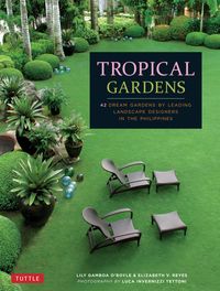 Produktbild: Tropical Gardens: 42 Dream Gardens by Leading Landscape Designers in the Philippines