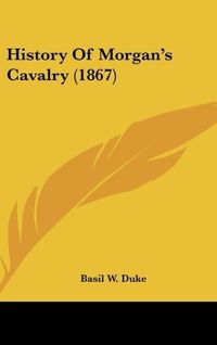 Produktbild: Duke, B: History Of Morgan's Cavalry (1867)