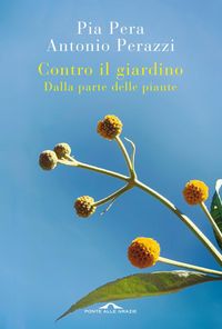 Produktbild: Contro il giardino. Dalla parte delle piante