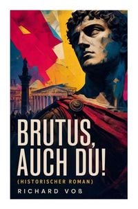 Produktbild: Brutus, auch Du! (Historischer Roman)