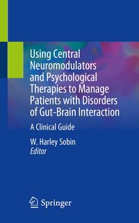 Produktbild: Using Central Neuromodulators and Psychological Therapies to Manage Patients with Disorders of Gut-Brain Interaction
