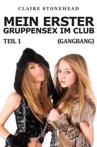 Produktbild: Mein erster Gruppensex im Club (Gangbang) (Teil 1)