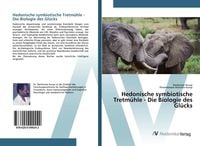 Produktbild: Hedonische symbiotische Tretm&uuml;hle - Die Biologie des Gl&uuml;cks