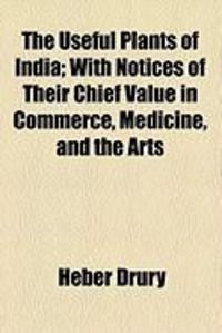 Produktbild: The Useful Plants of India; With Notices of Their Chief Value in Commerce, Medicine, and the Arts
