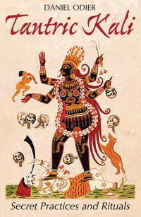 Bild vom Artikel Tantric Kali: Secret Practices and Rituals vom Autor Daniel Odier