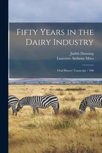 Produktbild: Fifty Years in the Dairy Industry: Oral History Transcript / 200