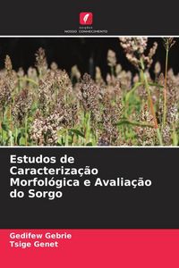Produktbild: Estudos de Caracteriza&ccedil;&atilde;o Morfol&oacute;gica e Avalia&ccedil;&atilde;o do Sorgo