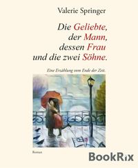 Produktbild: Die Geliebte, der Mann, dessen Frau und die zwei S&ouml;hne.