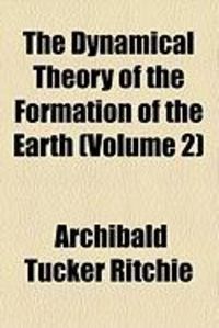 Produktbild: The Dynamical Theory of the Formation of the Earth (Volume 2)