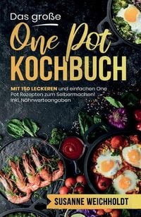 Produktbild: Das gro&szlig;e One Pot Kochbuch! Schnelle und g&uuml;nstige Gerichte aus einem Topf. 1. Auflage