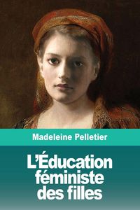 Produktbild: L'&Eacute;ducation f&eacute;ministe des filles