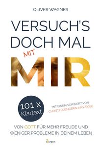 Produktbild: Versuch's doch mal mit MIR! 101 x Klartext von Gott f&uuml;r mehr Freude und weniger Probleme in deinem Leben