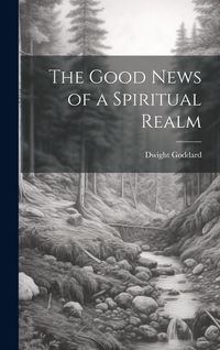 Produktbild: The Good News of a Spiritual Realm