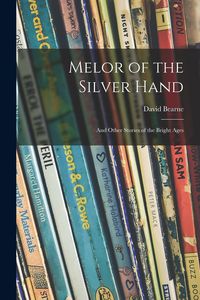 Produktbild: Melor of the Silver Hand; and Other Stories of the Bright Ages