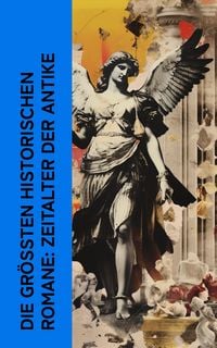 Produktbild: Die gr&ouml;&szlig;ten historischen Romane: Zeitalter der Antike