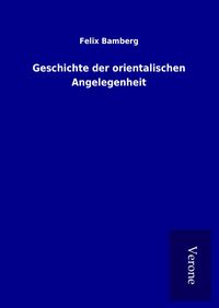 Produktbild: Geschichte der orientalischen Angelegenheit