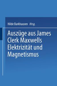 Produktbild: Ausz&uuml;ge aus James Clerk Maxwells Elektrizit&auml;t und Magnetismus