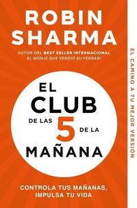 Produktbild: El Club de las 5 de la ma&ntilde;ana : controla tus ma&ntilde;anas, impulsa tu vida