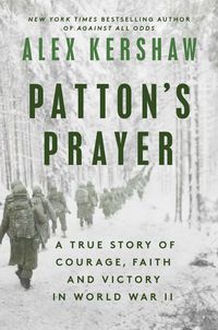 Bild vom Artikel Patton's Prayer: A True Story of Courage, Faith, and Victory in World War II vom Autor Alex Kershaw