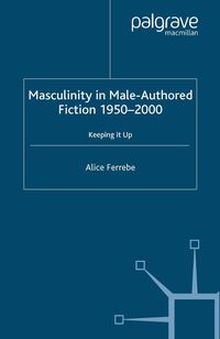 Produktbild: Masculinity in Male-Authored Fiction, 1950-2000