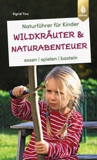 Produktbild: Naturf&uuml;hrer f&uuml;r Kinder: Wildkr&auml;uter und Naturabenteuer