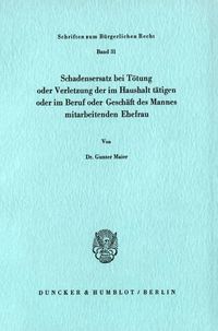 Produktbild: Schadensersatz bei T&ouml;tung oder Verletzung der im Haushalt t&auml;tigen oder im Beruf oder Gesch&auml;ft des Ehemannes mitarbeitenden Ehefrau.