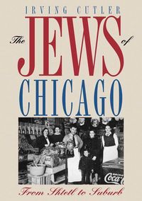 Produktbild: The Jews of Chicago: From Shtetl to Suburb