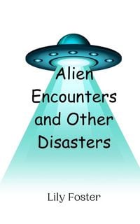 Produktbild: Alien Encounters and Other Disasters