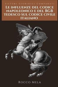 Produktbild: Le Influenze del Codice Napoleonico e del BGB Tedesco sul Codice Civile Italiano