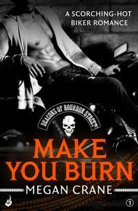 Produktbild: Make You Burn: Deacons of Bourbon Street 1 (A scorching-hot biker romance)