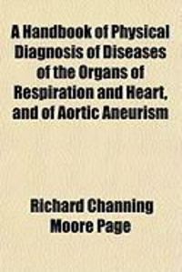 Produktbild: A Handbook of Physical Diagnosis of Diseases of the Organs of Respiration and Heart, and of Aortic Aneurism