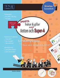 Produktbild: SMARTA bakar & gillar med Anton och Super-A: Livskompetens f&ouml;r barn med autism och ADHD