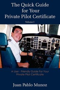Produktbild: The Quick Guide for Your Private Pilot Certificate Volume I
